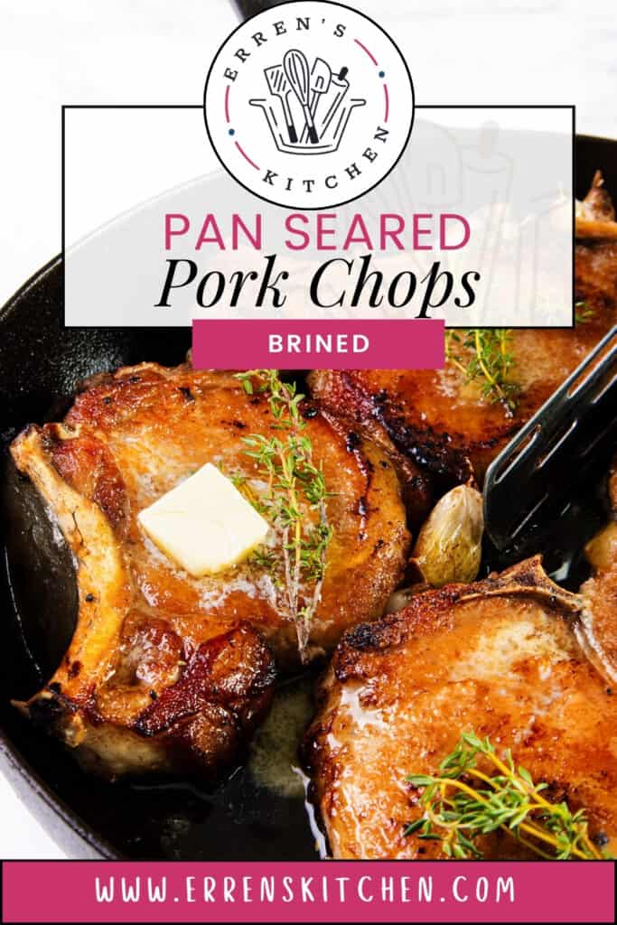 A skillet with golden-brown, pan-seared brined pork chops, each topped with melted butter and garnished with fresh thyme. The image includes text: "Erren's Kitchen. Pan Seared Brined Pork Chops." The website "www.errenskitchen.com" is displayed at the bottom.