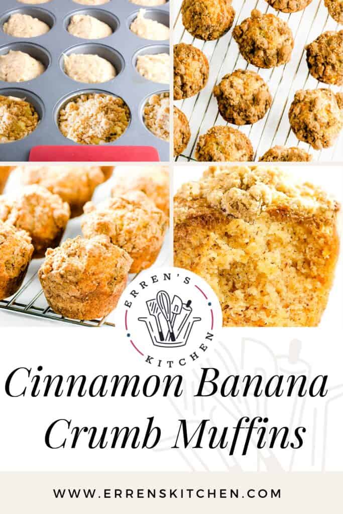 A collage of images featuring the preparation and final product of Cinnamon Banana Crumb Muffins. The top left image shows raw muffin batter in a muffin tin, the top right image displays baked muffins on a cooling rack, the bottom left provides a close-up of the muffins showcasing the crumb texture, and the bottom right is a close-up cross-section of a single muffin revealing its interior. The center of the collage has the Erren's Kitchen logo and text that reads 'Cinnamon Banana Crumb Muffins' with the website address 'www.errenskitchen.com' at the bottom.