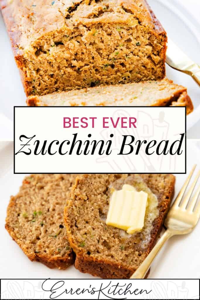 A promotional image featuring a loaf of zucchini bread with a couple of slices in front, one with a pat of butter, accompanied by the text "Best Ever Zucchini Bread" and "Eren's Kitchen"