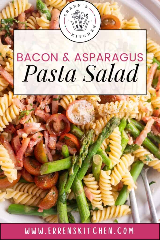 Plate of Bacon and Asparagus Pasta Salad with rotini pasta, cherry tomatoes, asparagus, and bacon, with text overlay 'Bacon & Asparagus Pasta Salad' and Erren's Kitchen logo and website URL www.errenskitchen.com.