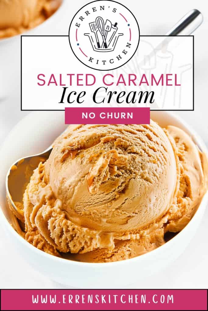 A bowl of salted caramel ice cream with a spoon sits enticingly. Labeled as "No Churn" and promoted by "Erren's Kitchen," this Salted Caramel Ice Cream Recipe beckons you to indulge. Find the recipe at www.errenskitchen.com, beneath the Erren's Kitchen logo proudly displayed at the top of the image.