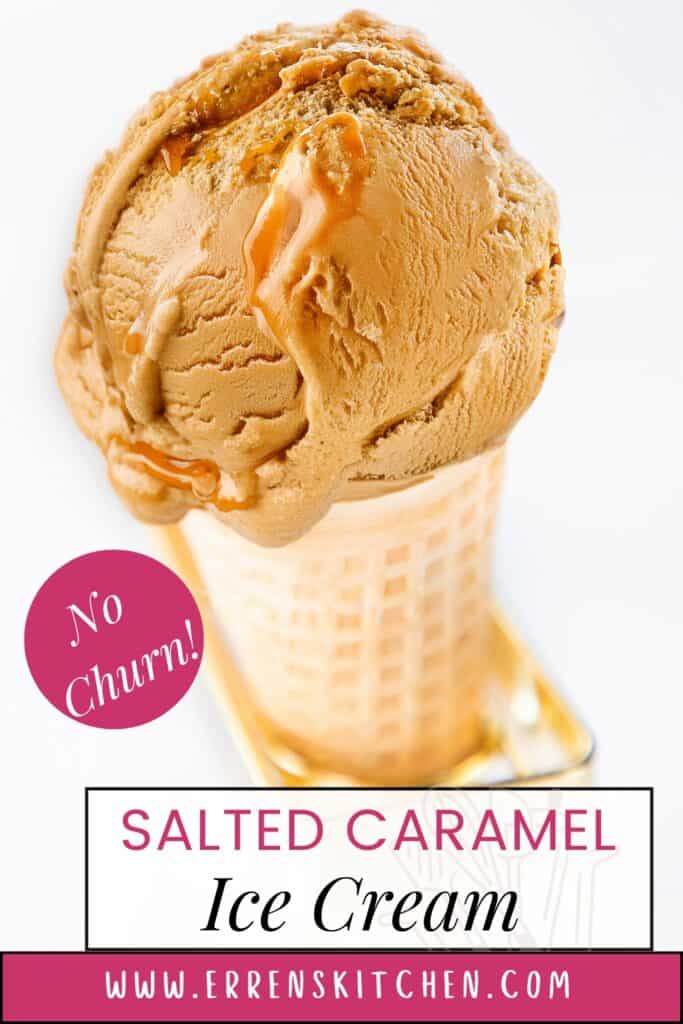 A close-up of a salted caramel ice cream cone with a drizzle of caramel. A pink sticker on the left side says "No Churn!" Below, a text box reads "Easy Salted Caramel Ice Cream Recipe" with a web address, www.errenskitchen.com, at the bottom.