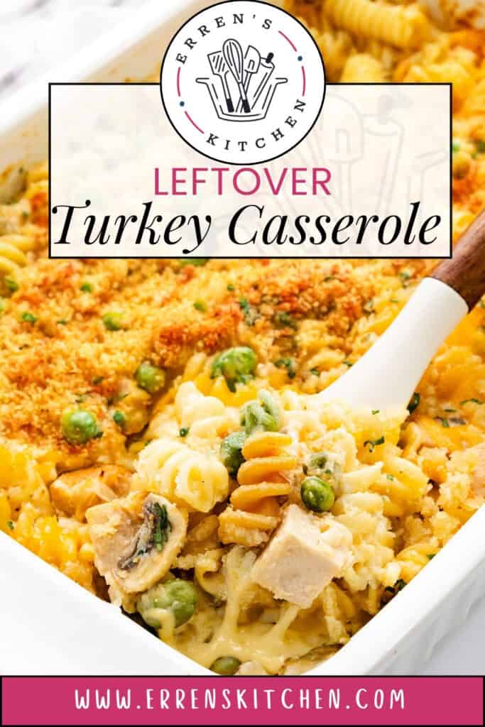 Image of a delicious turkey casserole made with leftover turkey, pasta, peas, mushrooms, cheese, and a crispy breadcrumb topping. A serving is being lifted out. Branding reads "Erren's Kitchen" with website link at the bottom: www.errenskitchen.com.