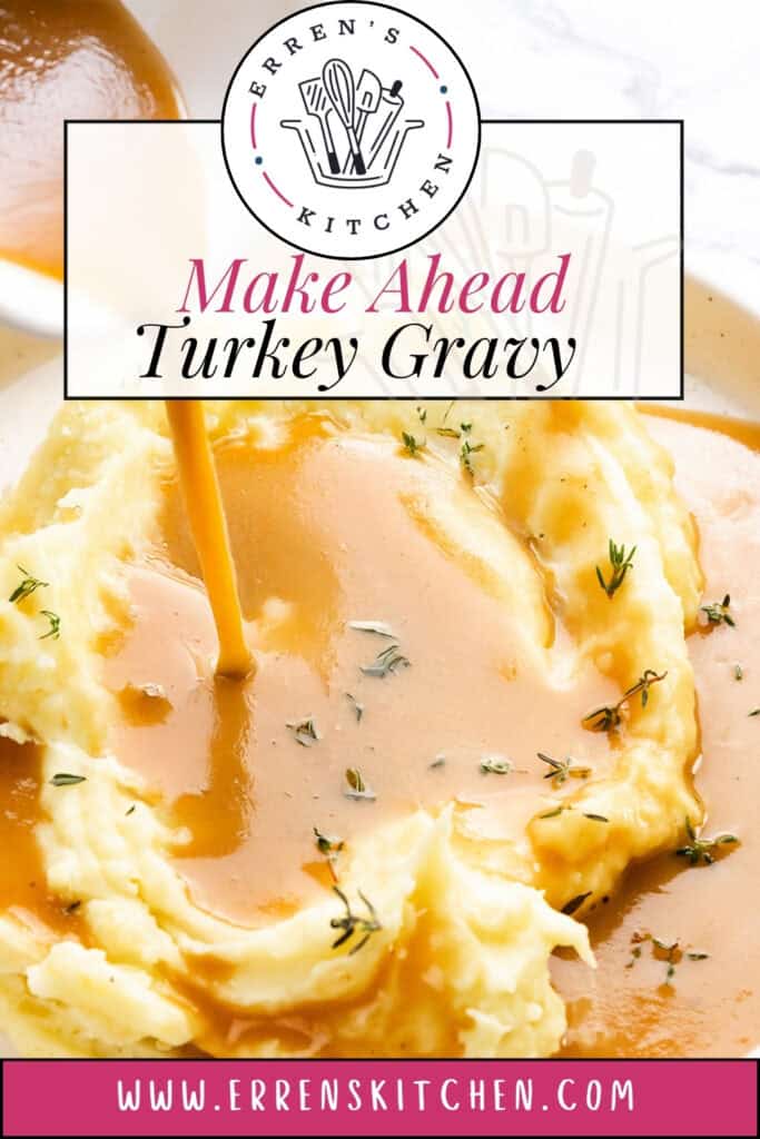 A close-up of creamy mashed potatoes topped with make-ahead turkey gravy, garnished with herbs. The text above reads "Make Ahead Turkey Gravy" alongside the Erren's Kitchen logo. Discover the perfect gravy recipe at www.errenskitchen.com.