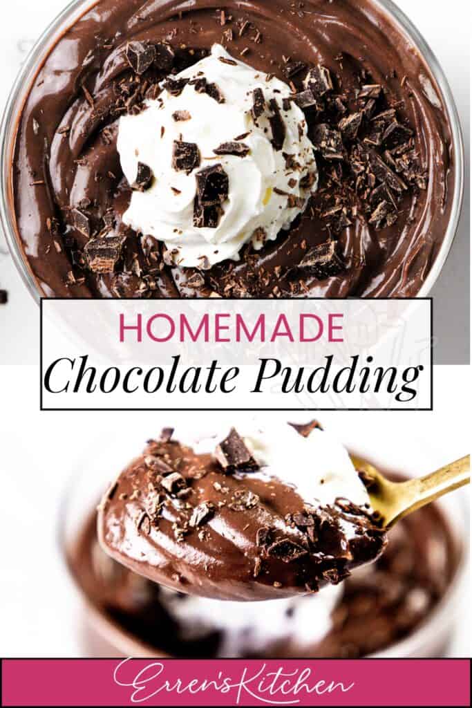 A glass bowl of luscious chocolate pudding is crowned with whipped cream and chocolate shavings. Below, a spoonful of silky pudding is lifted, highlighting its rich texture. The text reads "Homemade Chocolate Pudding" from "Erren's Kitchen.