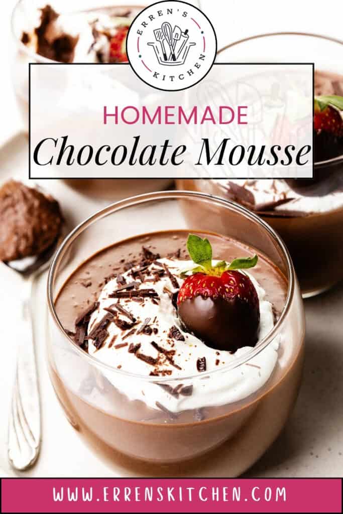 A glass of silky chocolate mousse topped with whipped cream, chocolate shavings, and a strawberry entices the senses. A spoon with mousse waits in the background. A banner reads "Homemade Silky Chocolate Mousse" alongside "www.errenskitchen.com.