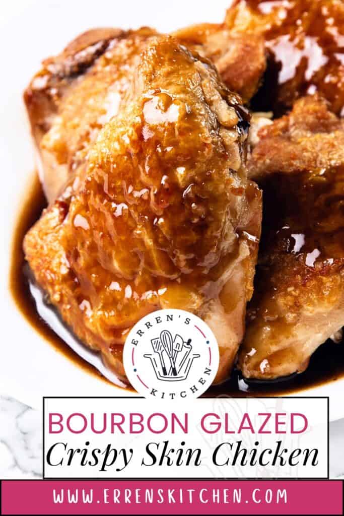 Close-up of crispy skin chicken thighs, perfectly glazed with a rich bourbon sauce, garnished and elegantly plated on a white dish. A logo for "Erren's Kitchen" graces the center. The text below tantalizingly reads, "Bourbon Glazed Crispy Skin Chicken" with a website URL just beneath.